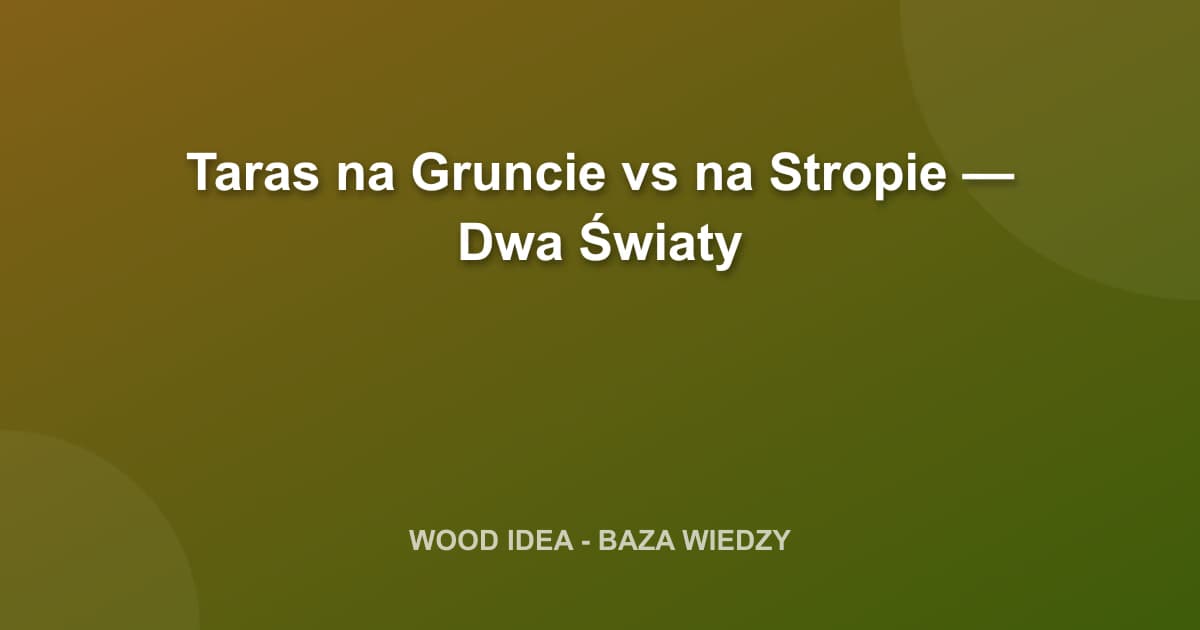 Taras na Gruncie vs na Stropie — Dwa Światy