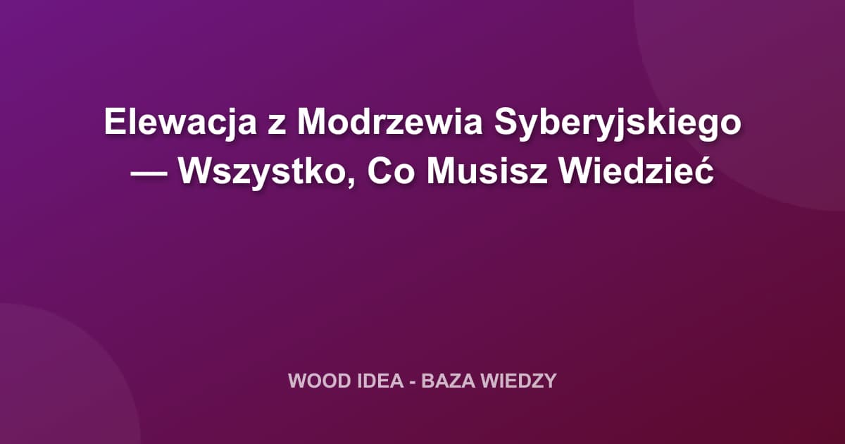Elewacja z Modrzewia Syberyjskiego — Wszystko, Co Musisz Wiedzieć