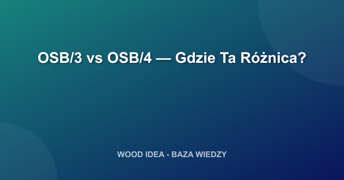 OSB/3 vs OSB/4 — Gdzie Ta Różnica?