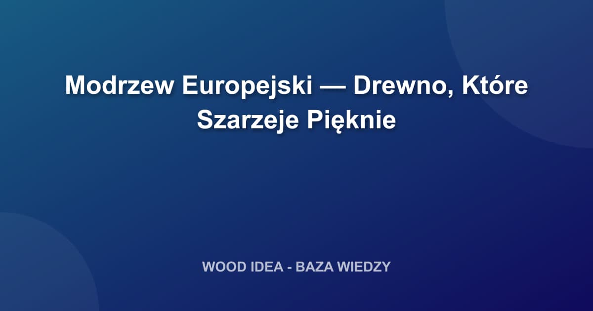 Modrzew Europejski — Drewno, Które Szarzeje Pięknie