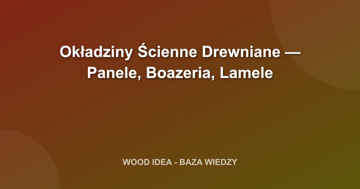Okładziny Ścienne Drewniane — Panele, Boazeria, Lamele