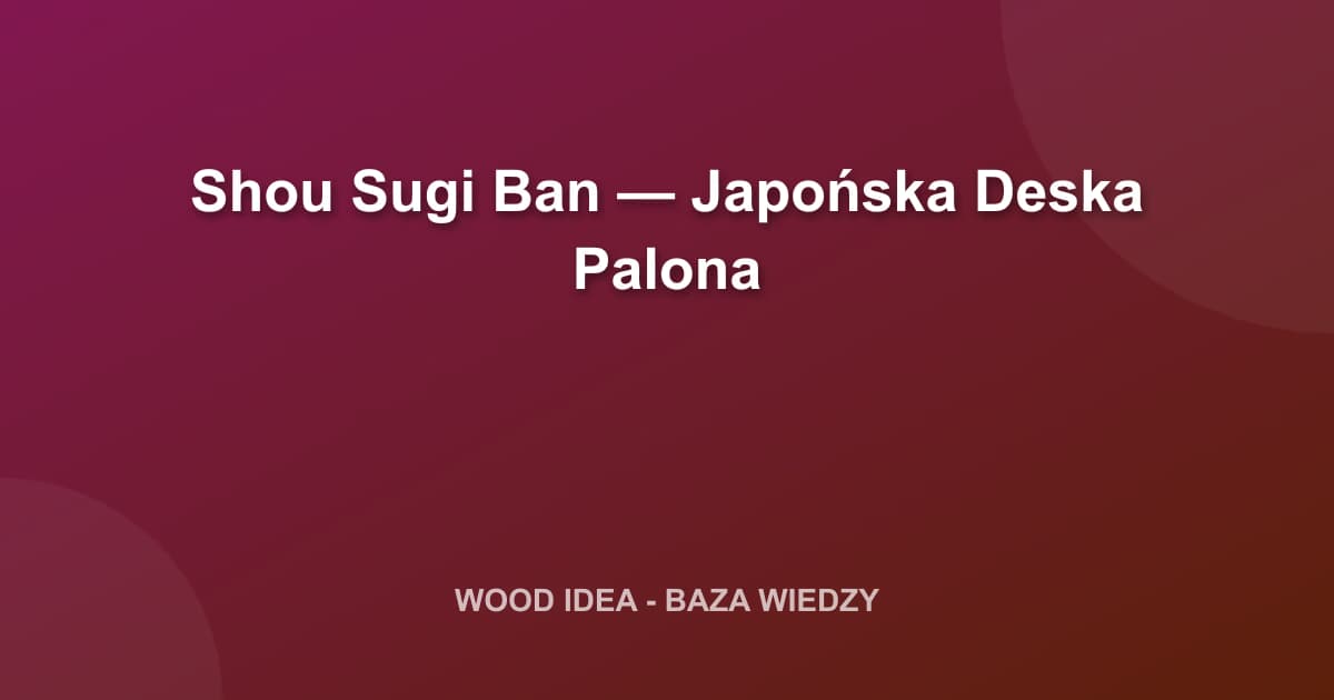 Shou Sugi Ban (Yakisugi): Japońska Sztuka Opalania Drewna na Elewacje