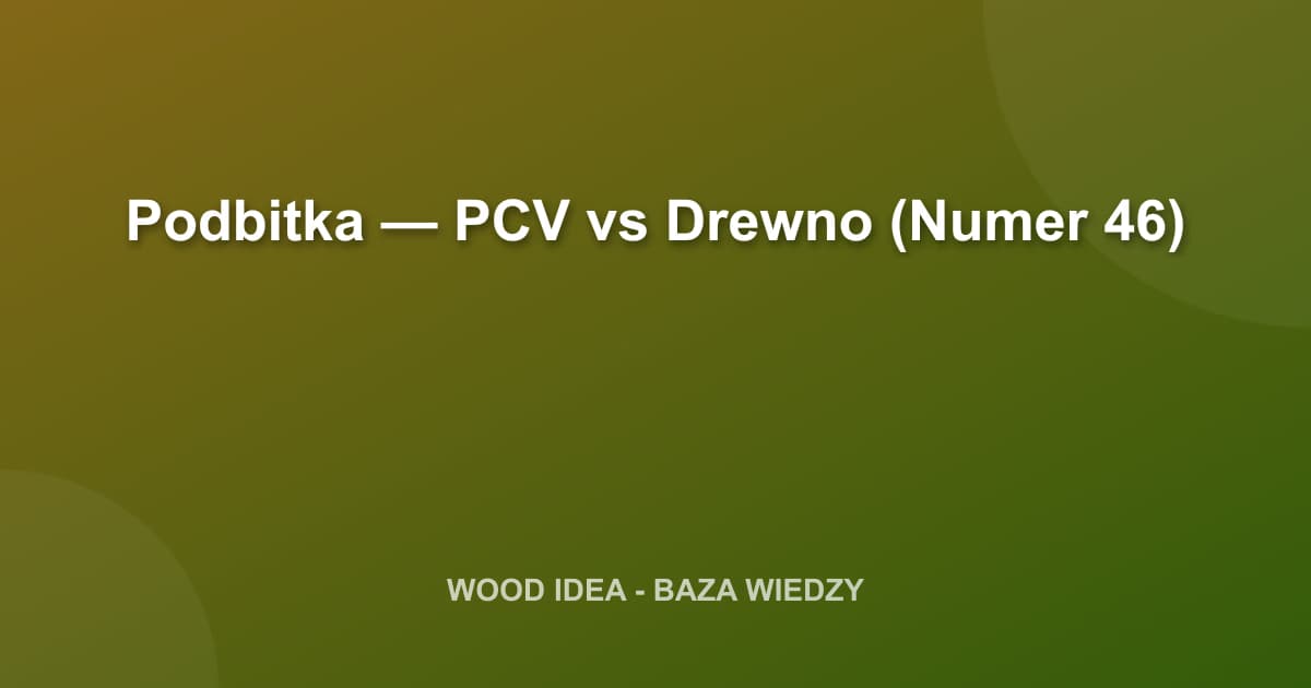 Podbitka Dachowa: PCV czy Drewno? Kompleksowe Porównanie